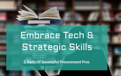 5 Traits Of Successful Procurement Pros: Embrace Tech & Strategic Skills
