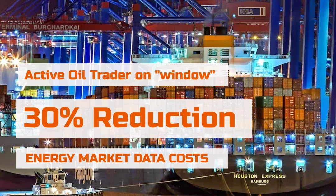Oil Trader on the “Window” Achieves Substantial Cost Savings