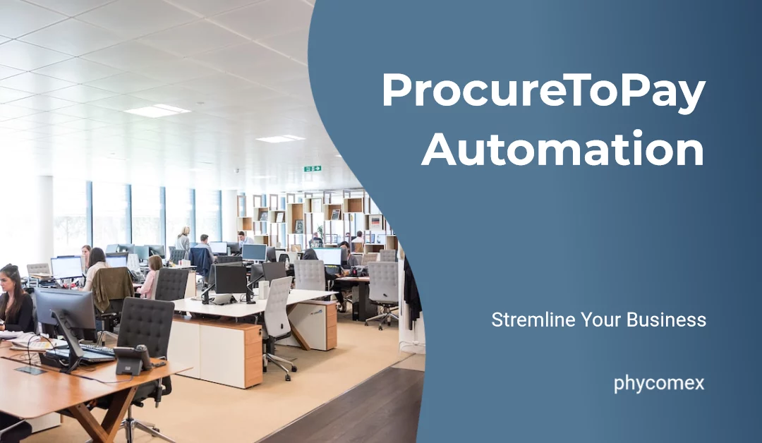 Streamline Your Business With ProcureToPay Automation
